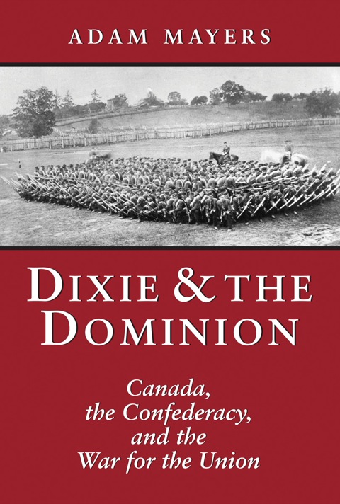 Dixie & the Dominion Canada, the Confederacy, and the War for the Union