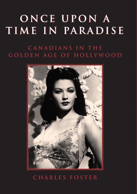 Once Upon a Time in Paradise Canadians in the Golden Age of Hollywood