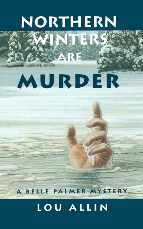 Northern Winters Are Murder A Belle Palmer Mystery