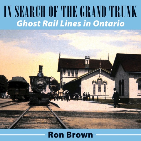 In Search of the Grand Trunk Ghost Rail Lines in Ontario