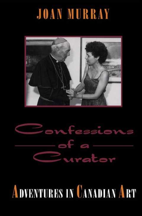 Cover image for book Confessions of a Curator: Adventures in Canadian Art