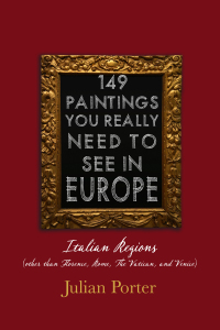 صورة الغلاف: 149 Paintings You Really Should See in Europe — Italian Regions (other than Florence, Rome, The Vatican, and Venice) 9781459723887