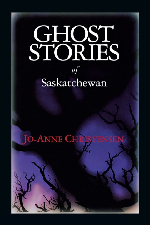 Ghost Stories of Saskatchewan 
