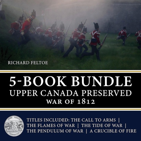 Cover image for book Upper Canada Preserved — War of 1812 5-Book Bundle: The Call to Arms / The Flames of War / The Tide of War / The Pendulum of War / A Crucible of Fire