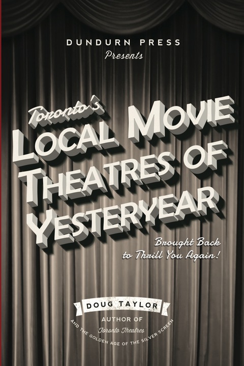 Cover image for book Toronto's Local Movie Theatres of Yesteryear