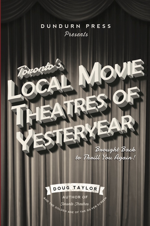 Cover image for book Toronto's Local Movie Theatres of Yesteryear