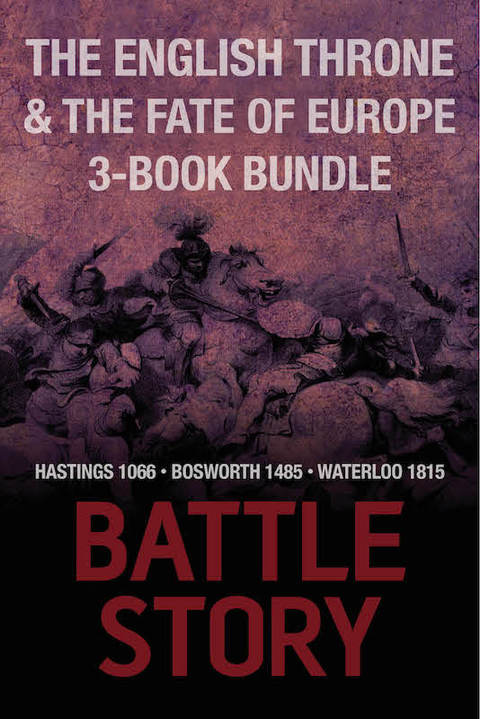 Cover image for book Battle Stories — The English Throne and the Fate of Europe 3-Book Bundle