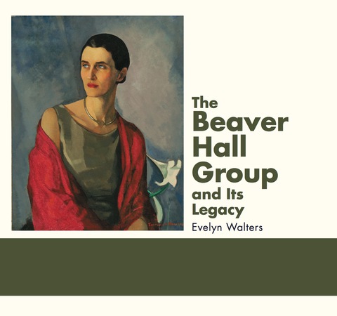 Cover image for book The Beaver Hall Group and Its Legacy