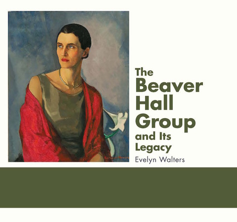 Cover image for book The Beaver Hall Group and Its Legacy