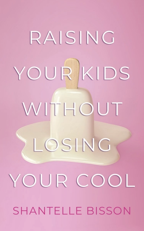 Cover image for book Raising Your Kids Without Losing Your Cool