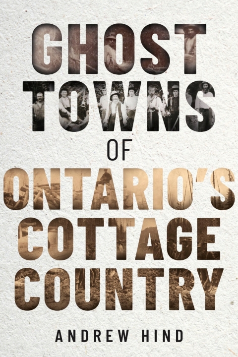 Ghost Towns of Ontario's Cottage Country 