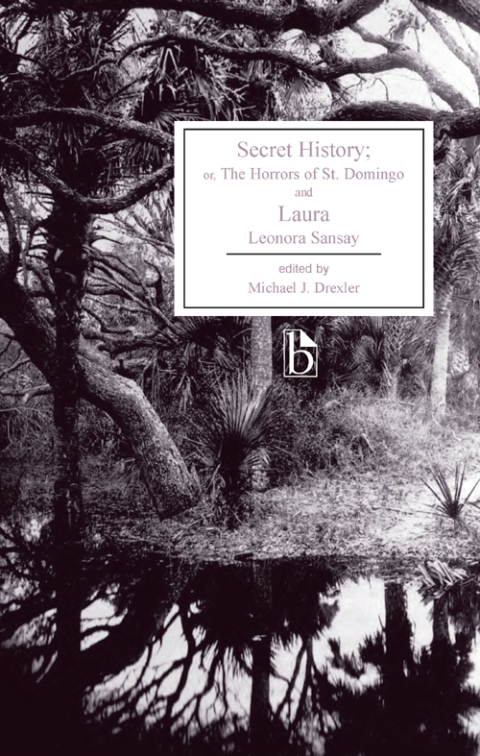 Cover image for book Secret History; or, The Horrors of St. Domingo and Laura