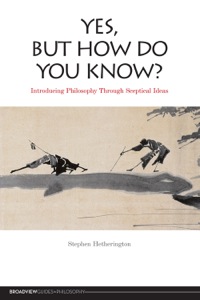 Omslagafbeelding: Yes, But How Do You Know? Introducing Philosophy Through Sceptical Ideas 9781551119038