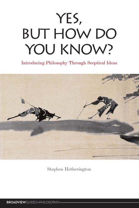Cover image for book Yes, But How Do You Know? Introducing Philosophy Through Sceptical Ideas