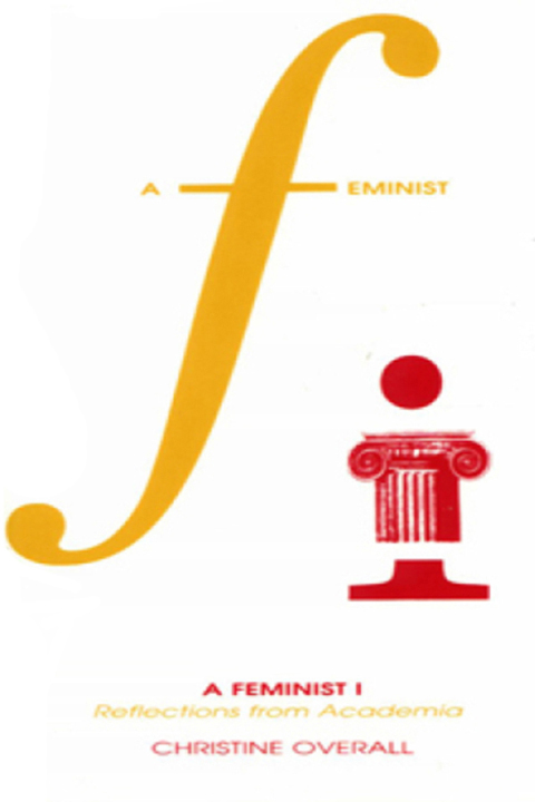 Cover image for book Feminist I, A. Reflections from Academia