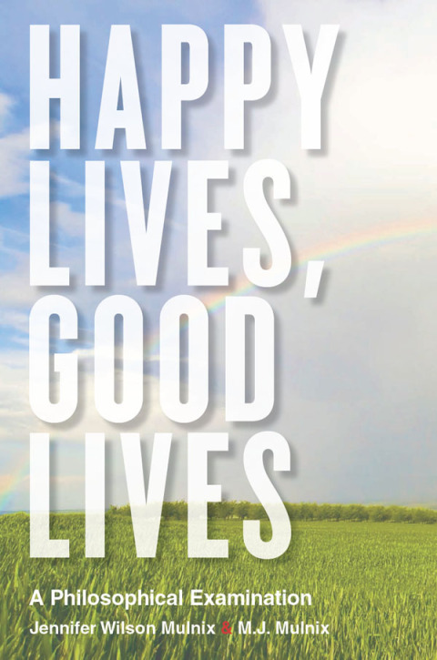 Cover image for book Happy Lives, Good Lives: A Philosophical Examination