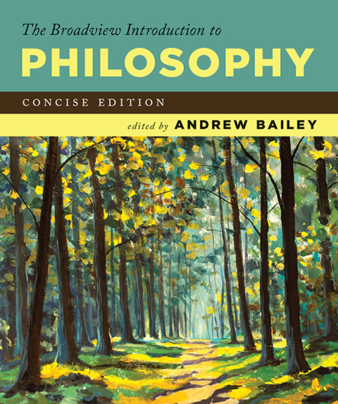 The Broadview Introduction to Philosophy: Concise Edition 