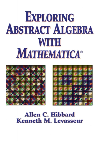 Exploring Abstract Algebra With Mathematica®