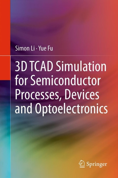Cover image for book 3D TCAD Simulation for Semiconductor Processes, Devices and Optoelectronics