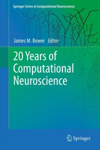 Cover image: 20 Years of Computational Neuroscience 9781461414230