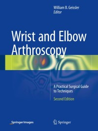 Wrist and Elbow Arthroscopy 2nd edition | 9781461415954, 9781461415961 ...