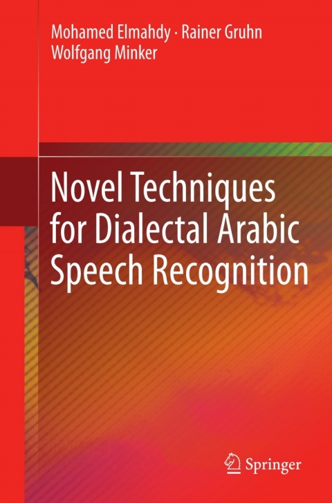 Cover image for book Novel Techniques for Dialectal Arabic Speech Recognition