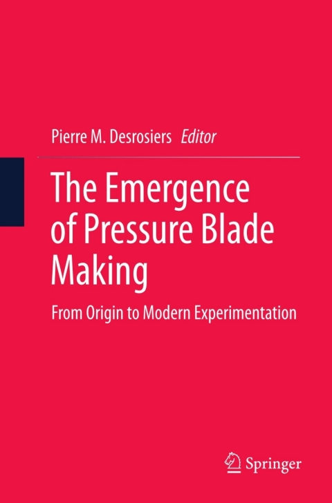 Cover image for book The Emergence of Pressure Blade Making