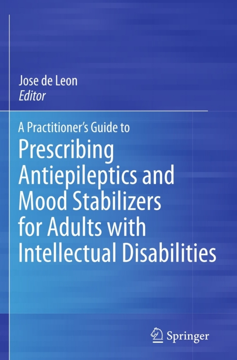 Cover image for book A Practitioner's Guide to Prescribing Antiepileptics and Mood Stabilizers for Adults with Intellectual Disabilities