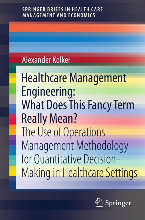 Cover image for book Healthcare Management Engineering: What Does This Fancy Term Really Mean?