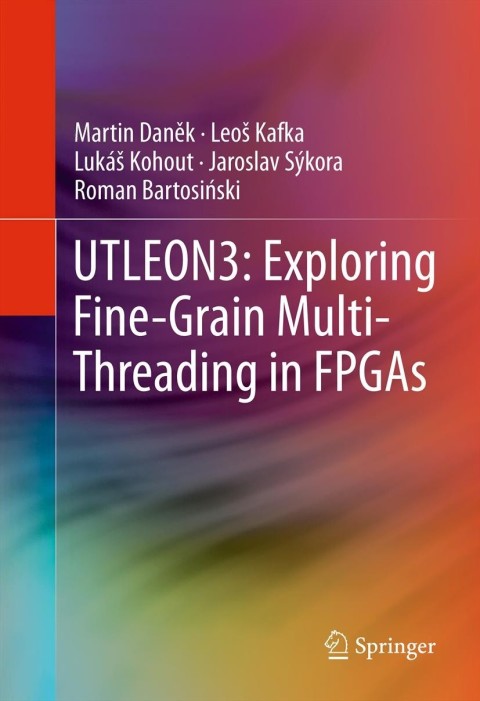 Cover image for book UTLEON3: Exploring Fine-Grain Multi-Threading in FPGAs
