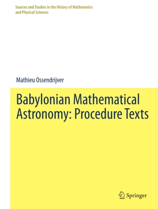 Babylonian Mathematical Astronomy: Procedure Texts