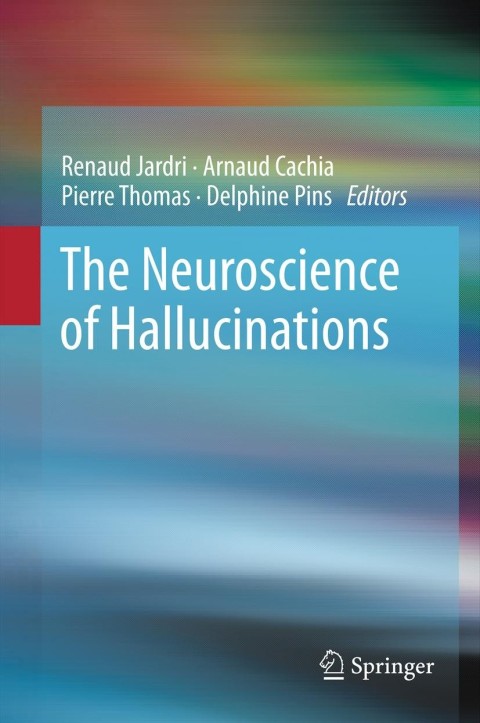 Cover image for book The Neuroscience of Hallucinations