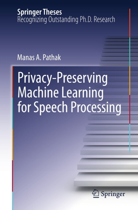 Cover image for book Privacy-Preserving Machine Learning for Speech Processing
