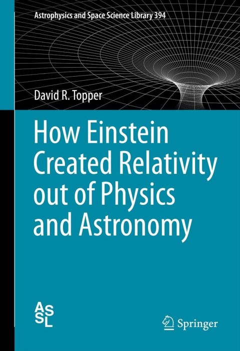 Cover image for book How Einstein Created Relativity out of Physics and Astronomy