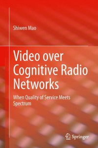 Cover image: Video over Cognitive Radio Networks 9781461449560