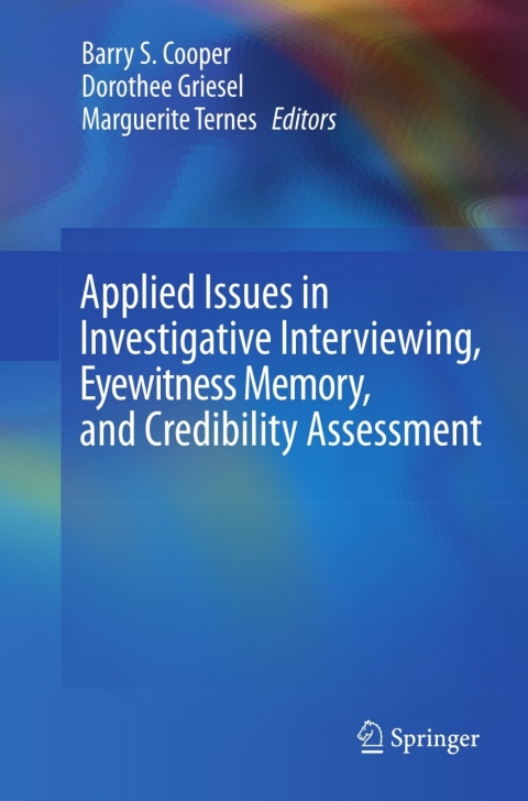 Applied Issues in Investigative Interviewing, Eyewitness Memory, and Credibility Assessment 