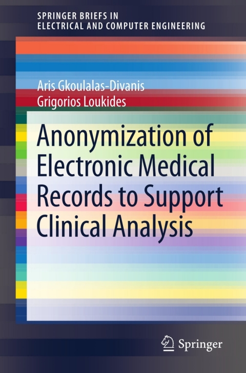 Cover image for book Anonymization of Electronic Medical Records to Support Clinical Analysis