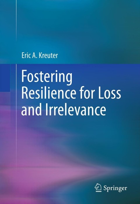 Cover image for book Fostering Resilience for Loss and Irrelevance