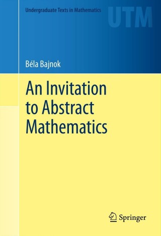 An Invitation to Abstract Mathematics