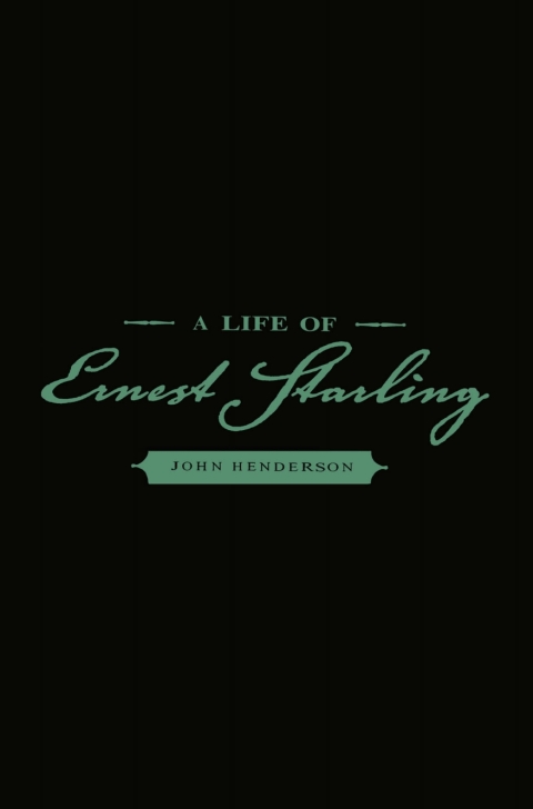 A Life of Ernest Starling 