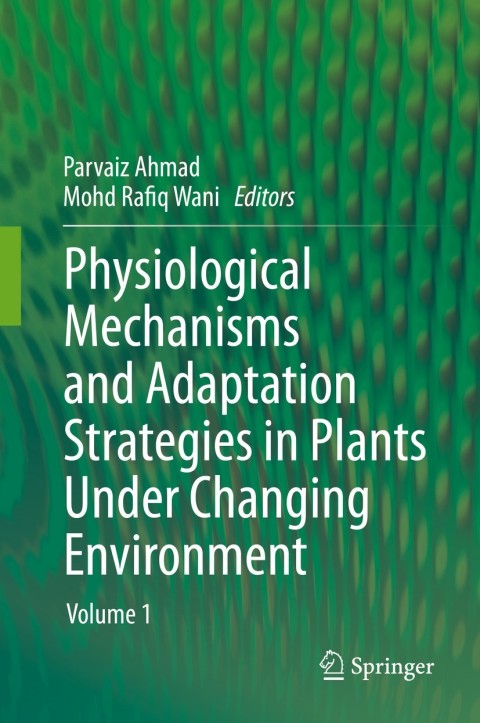 Cover image for book Physiological Mechanisms and Adaptation Strategies in Plants Under Changing Environment