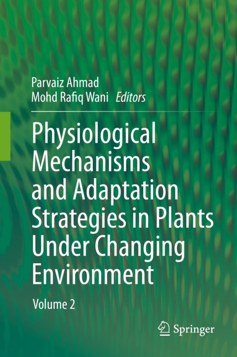 Cover image for book Physiological Mechanisms and Adaptation Strategies in Plants Under Changing Environment