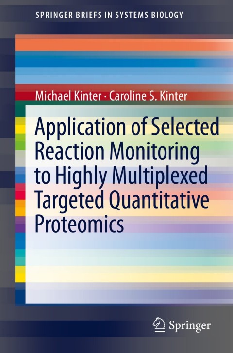 Cover image for book Application of Selected Reaction Monitoring to Highly Multiplexed Targeted Quantitative Proteomics