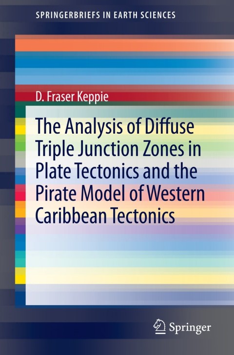 Cover image for book The Analysis of Diffuse Triple Junction Zones in Plate Tectonics and the Pirate Model of Western Caribbean Tectonics