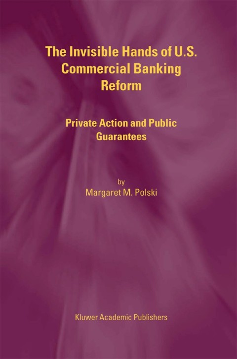 Cover image for book The Invisible Hands of U.S. Commercial Banking Reform