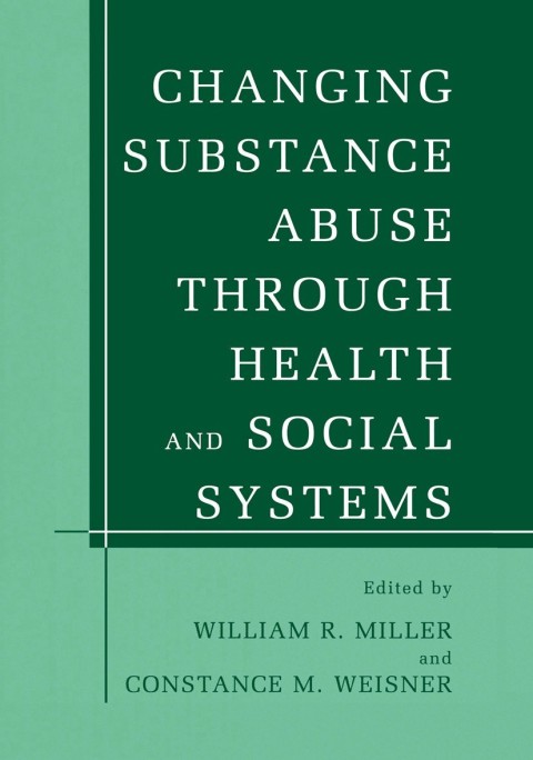 Changing Substance Abuse Through Health and Social Systems 