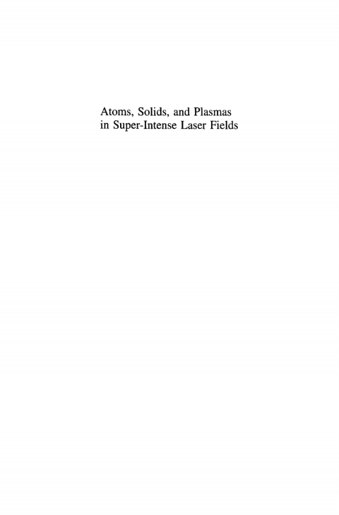 Cover image for book Atoms, Solids, and Plasmas in Super-Intense Laser Fields