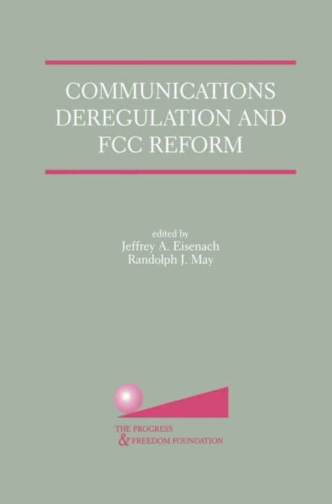 Cover image for book Communications Deregulation and FCC Reform: Finishing the Job