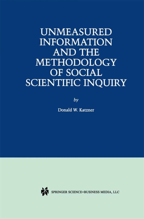 Cover image for book Unmeasured Information and the Methodology of Social Scientific Inquiry