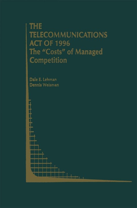 Cover image for book The Telecommunications Act of 1996: The “Costs” of Managed Competition